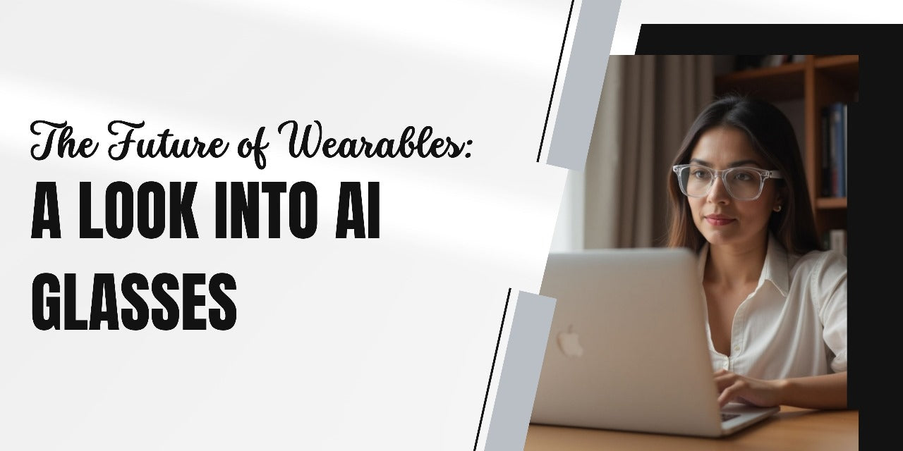 The Future of Wearables: A Look into AI Glasses
